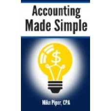 Accounting Made Simple: Accounting Explained in 100 Pages or Less