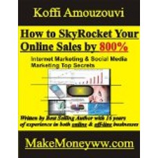 Learn How to SkyRocket Your Online Sales by 800% - eMarketing & Social Media Marketing Top Secrets: Your NEW Financial Aid for College, Business, and Helping Others.